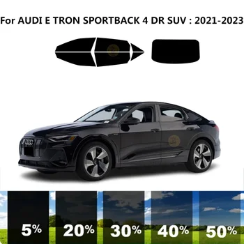 Предварительно Обработанная нанокерамика car UV Window Tint Kit Автомобильная Пленка Для Окон AUDI E TRON SPORTBACK 4 DR SUV 2021-2023