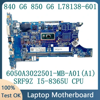 L78138-601 L78138-501 L78138-001 Для HP 840 850 G6 Материнская плата ноутбука 6050A3022501-MB-A01 (A1) с процессором SRF9Z I5-8365U 100% Протестирована НОРМАЛЬНО