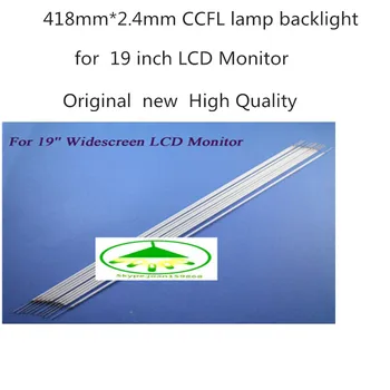 15 шт./лот Оригинальная новая высококачественная лампа подсветки CCFL 418 мм * 2,4 мм для 19 